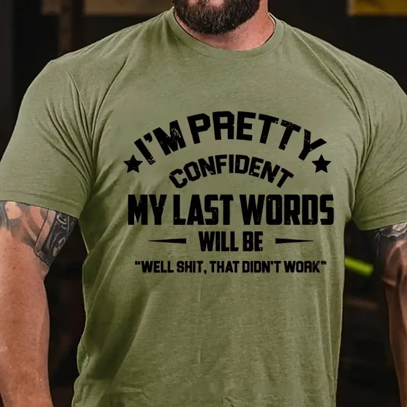 I'm Pretty Confident My Last Words Will Be Well Shit That Didn't Work Graphic T-Shirt