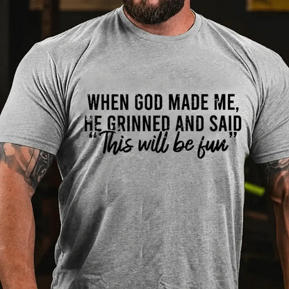 When God Made Me He Grinned and Said Graphic T-Shirt