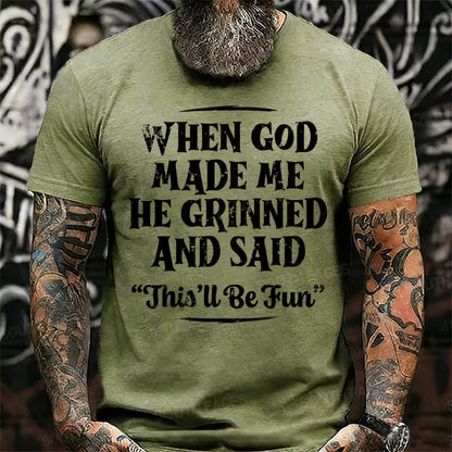 When God Made Me He Grinned And Said This'll Be Fun Graphic T-Shirt