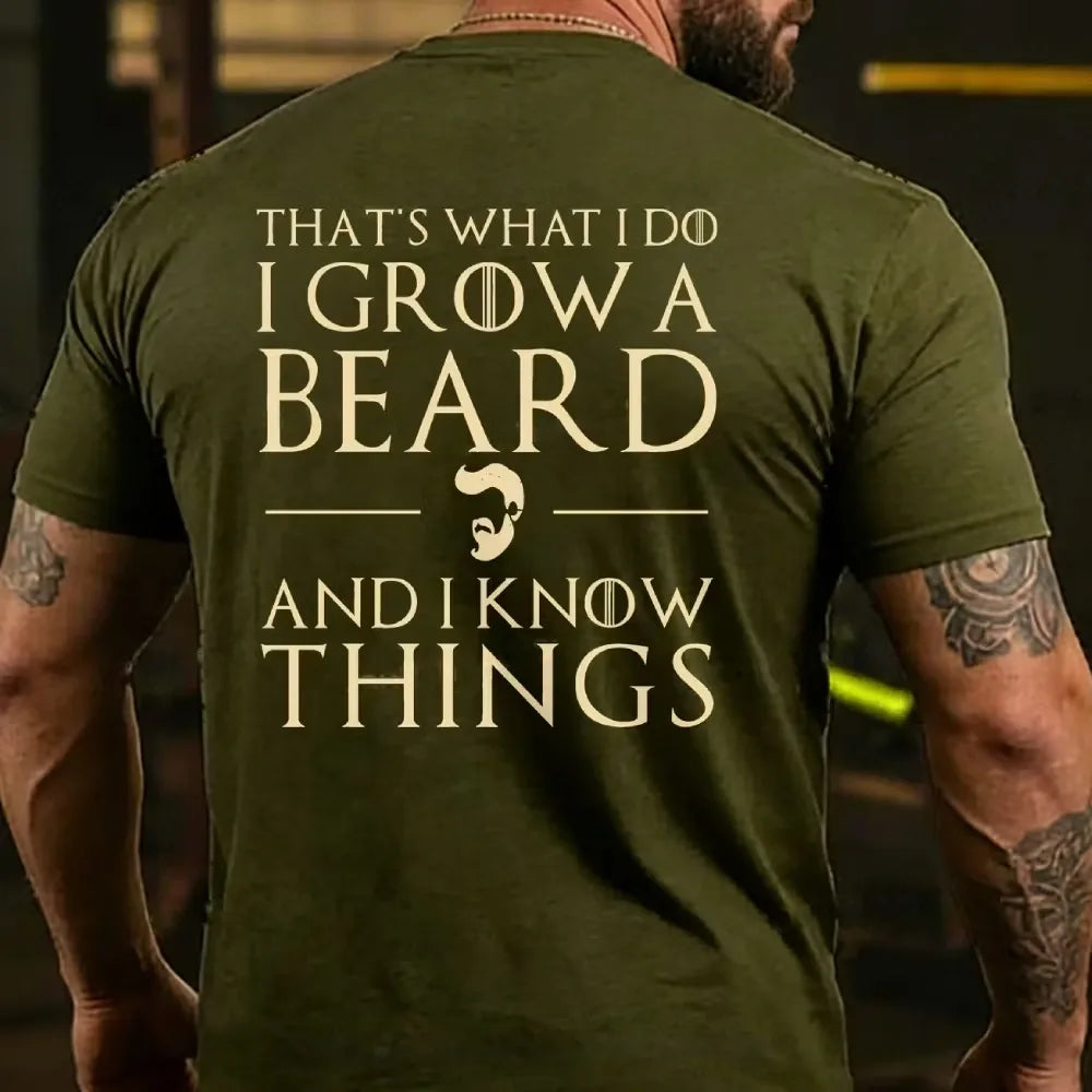 That??s What I Do I Grow A Beard And I Know Things T-Shirt