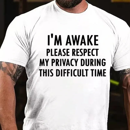 I'm Awake Please Respect My Privacy During This Difficult Time Graphic T-Shirt