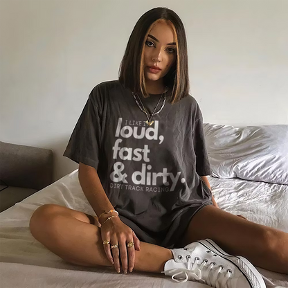 Loud Fast Dirty T-shirts
