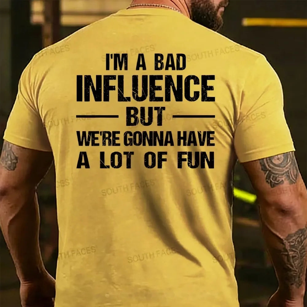 I'm A Bad Influence But We're Gonna Have A Lot Of Fun Back T-shirt