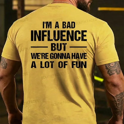 I'm A Bad Influence But We're Gonna Have A Lot Of Fun Back T-shirt