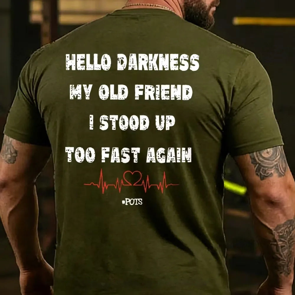 Hello Darkness My Old Friend I Stood Up Too Fast Again Funny Print T-shirt