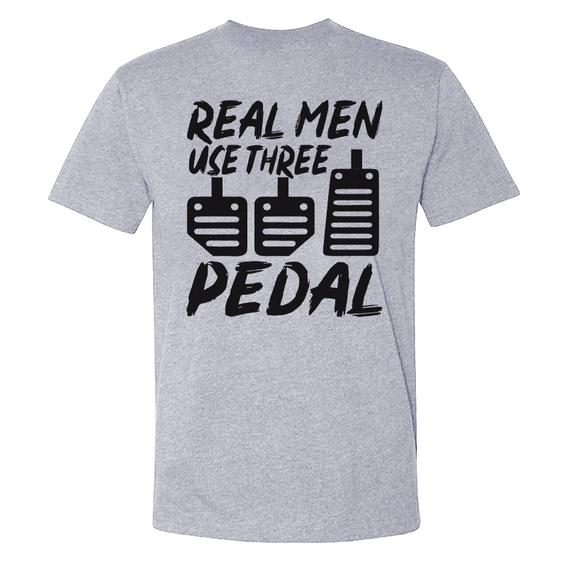 Real Men Use Three Pedal T-shirt