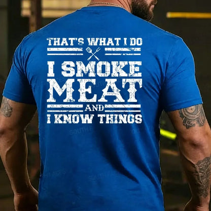 That's What I Do I Smoke Meat And I Know Things Funny Family T-shirt