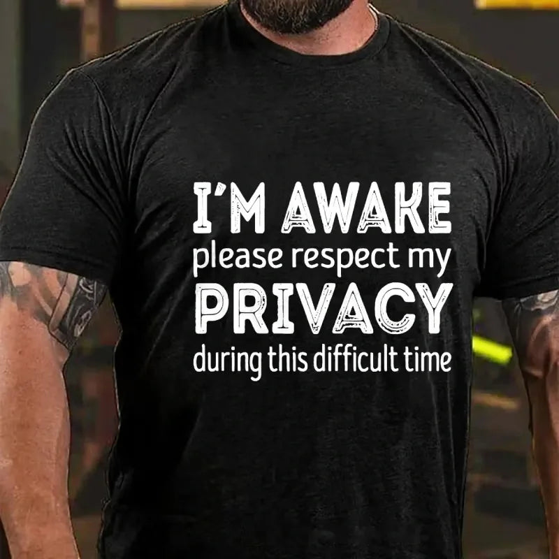 I'm Awake Please Respect My Privacy During This Difficult Time Graphic T-Shirt