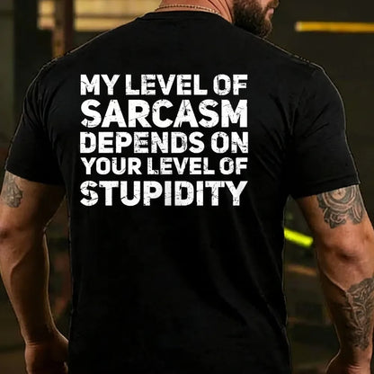 My Level Of Sarcasm Depends On Your Level Of Stupidity T-shirt