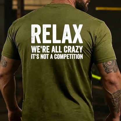 Relax We're All Crazy It's Not A Competition Back T-shirt