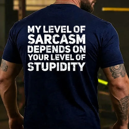 My Level Of Sarcasm Depends On Your Level Of Stupidity T-shirt