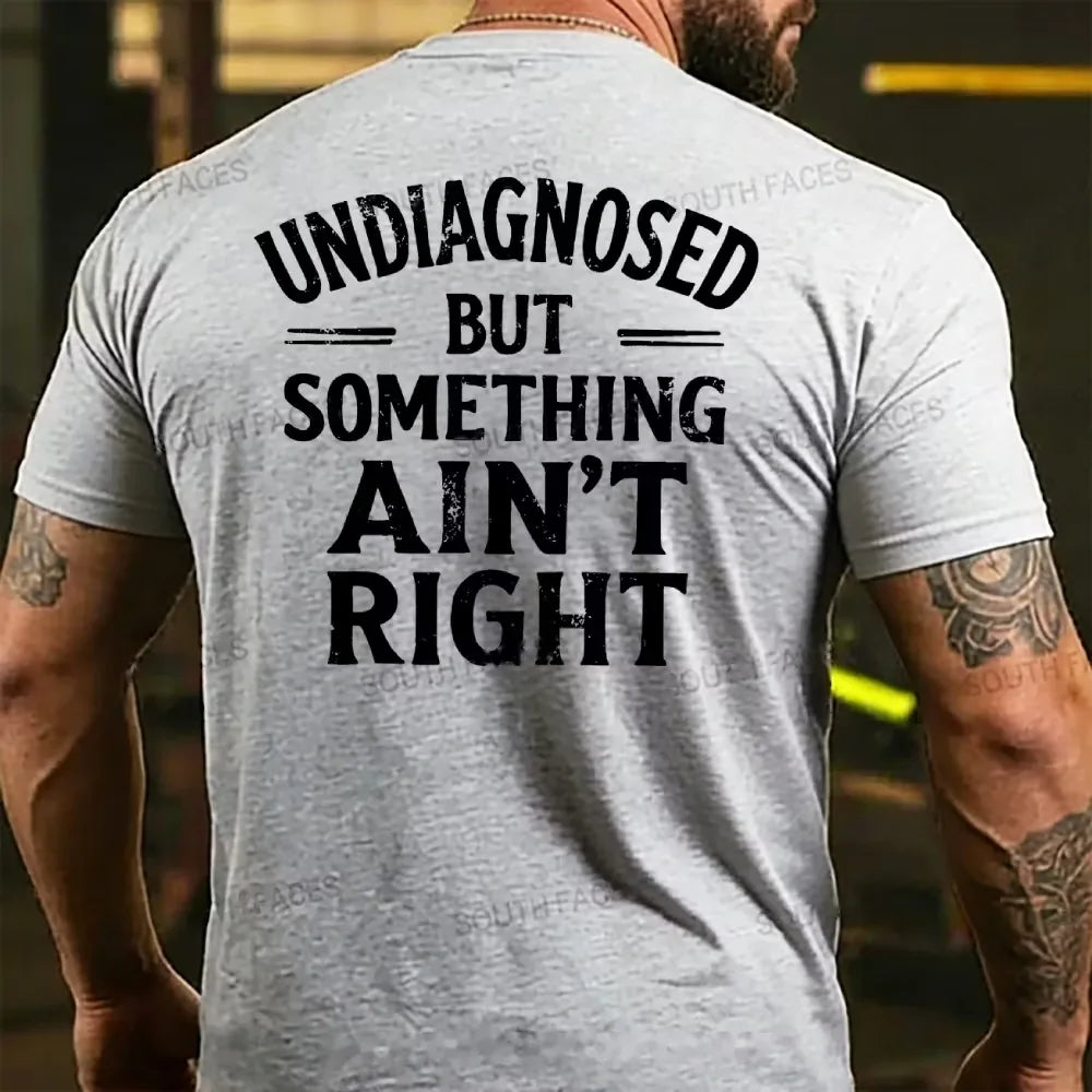 Undiagnosed But Something Ain't Right Back T-shirt