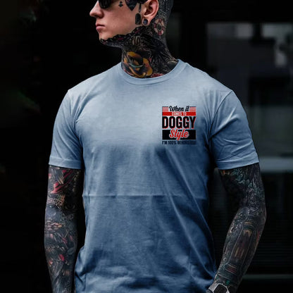 WHEN IT COMES TO DOGGY STYLE Modern Style Print T-shirt