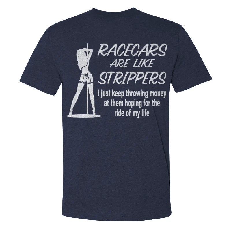 Racecars Are Like Strippers T-shirt