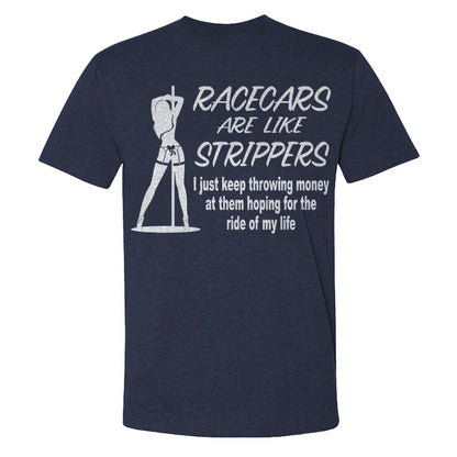 Racecars Are Like Strippers T-shirt
