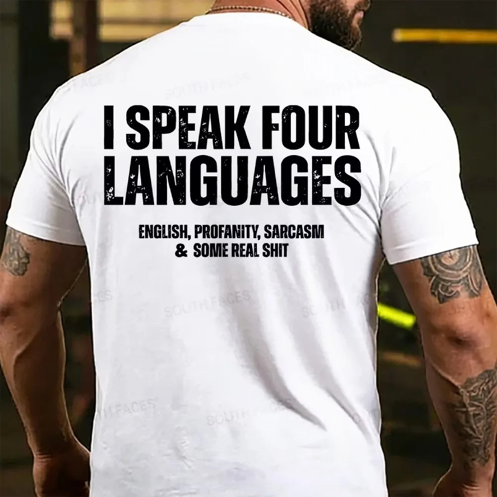 I Speak Four Languages English Profanity Sarcasm & Some Real Back T-shirt