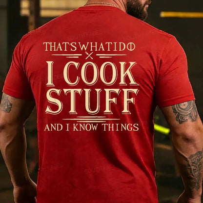 That's What I Do I Cook Stuff And I Know Things Back T-shirts