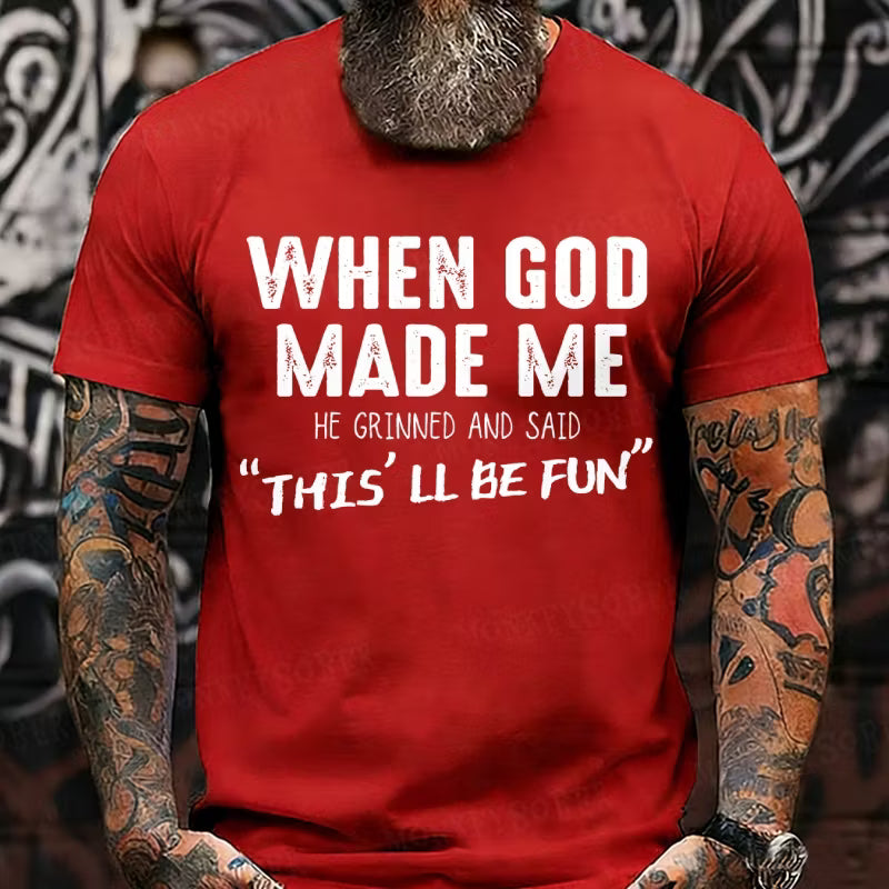 When God Made Me He Grinned and Said funny Sarcastic Saying Graphic T-Shirt