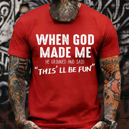 When God Made Me He Grinned and Said funny Sarcastic Saying Graphic T-Shirt