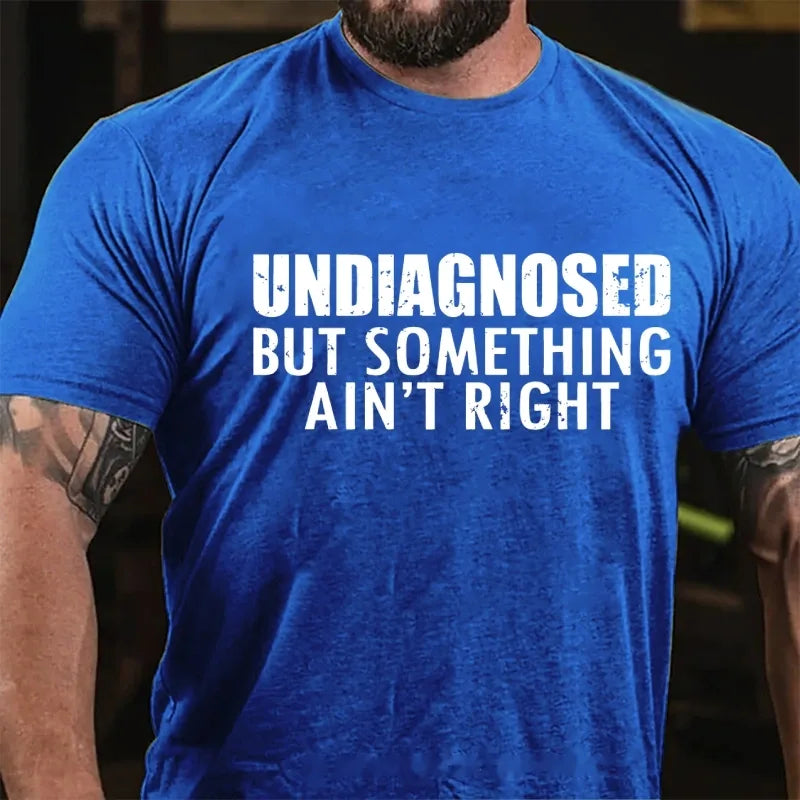 Undiagnosed But Something Ain't Right Graphic T-Shirt