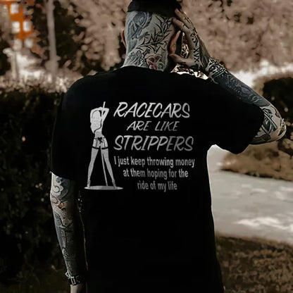 Racecars Are Like Strippers T-shirt