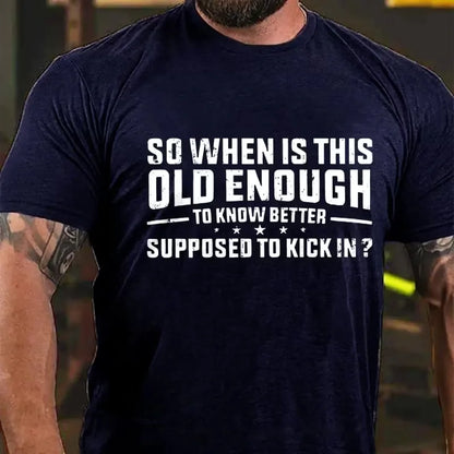 So When Is This Old Enough To Know Better Supposed To Kick In ? Graphic T-Shirt