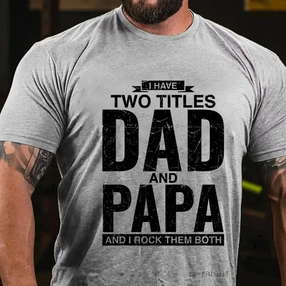 I Have Two Titles Dad And Papa I Rock Them Both Graphic T-Shirt