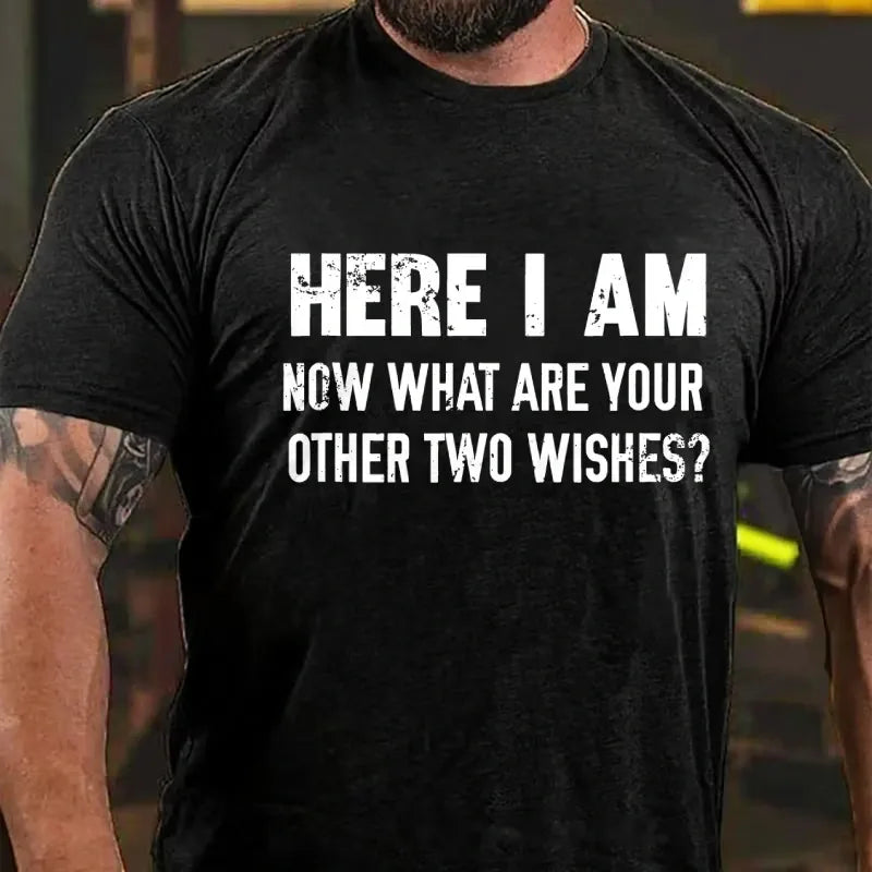 Here I Am! What Are Your Other 2 Wishes? Graphic T-Shirt