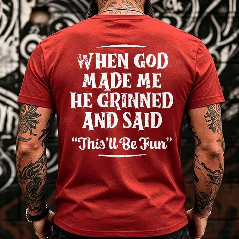 When God Made Me He Grinned And Said This'll Be Fun  Back T-Shirts
