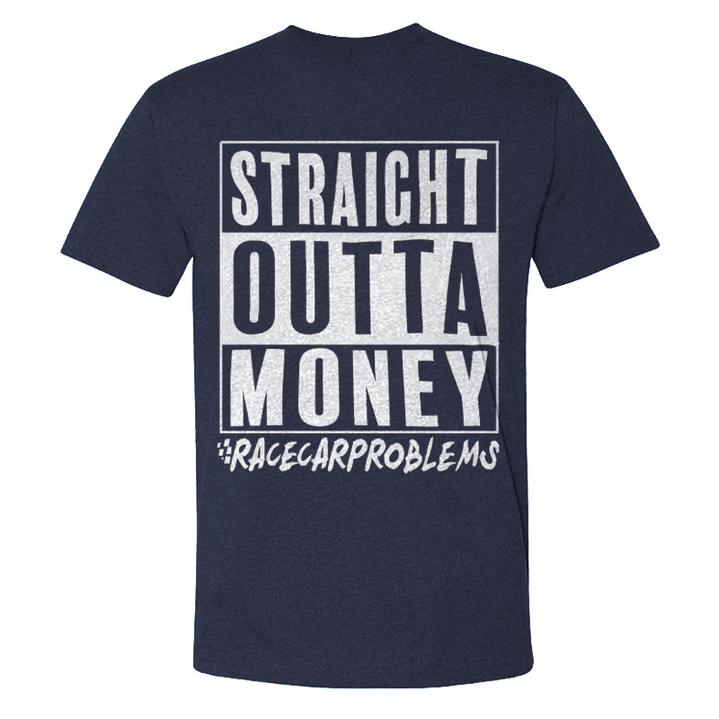 Straight Outta Money Racecar Problems T-shirts