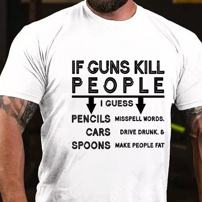 If Guns Kill I Guess Pencils Misspell Words Cars Drive Drunk & Spoon Make People Fat T-shirt