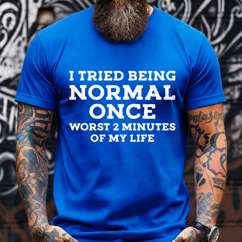 I Tried Being Normal Once, Worst 2 Minutes of My Life Graphic T-Shirt