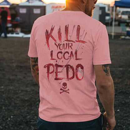 KILL YOUR LOCAL PEDO Red Letter White Print T-shirt
