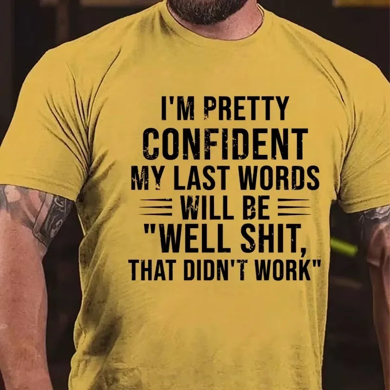 I'm Pretty Confident My Last Words Will Be Well Shit That Didn't Work Graphic T-Shirt