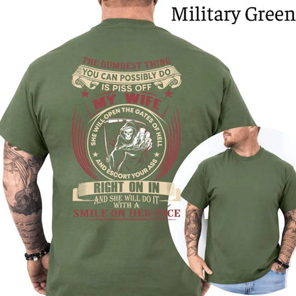 The Dumbest Things Is Piss Off My Wife Graphic T-Shirt