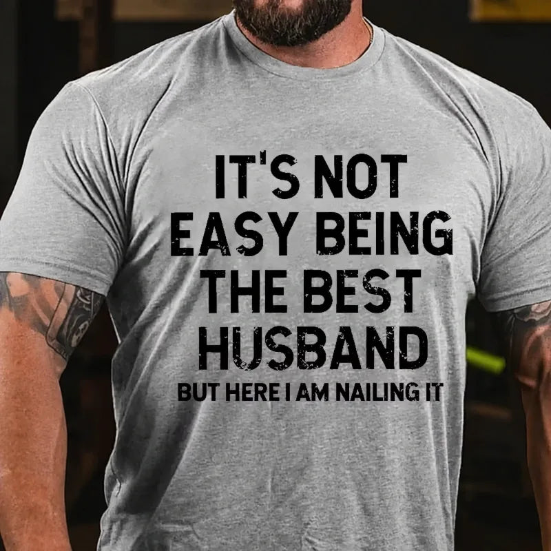 It's Not Easy Being the Best Husband Funny Graphic T-Shirt