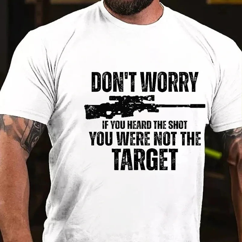 Don't Worry If You Heard The Shot You Were Not The Target Graphic T-Shirt
