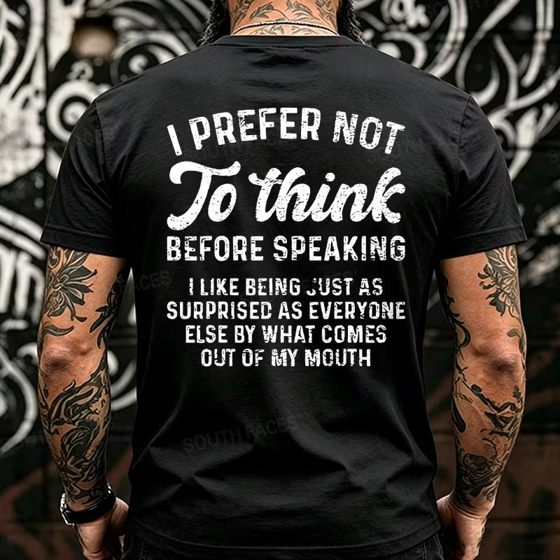 I Prefer Not To Think Before Speaking Back T-Shirts
