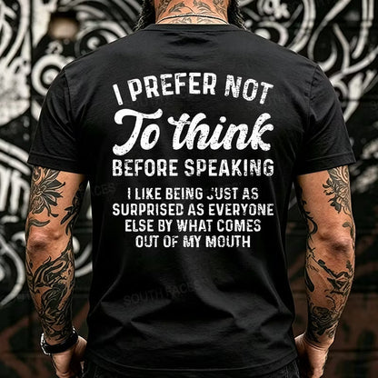 I Prefer Not To Think Before Speaking Back T-Shirts