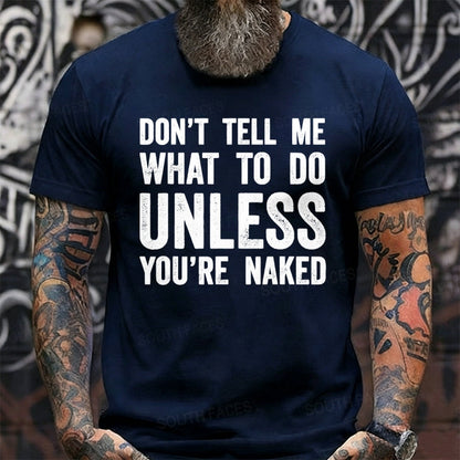 Don't Tell Me What To Do Unless You're Naked Graphic T-Shirt