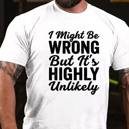 I Might Be Wrong But It's Highly Unlikely Graphic T-Shirt
