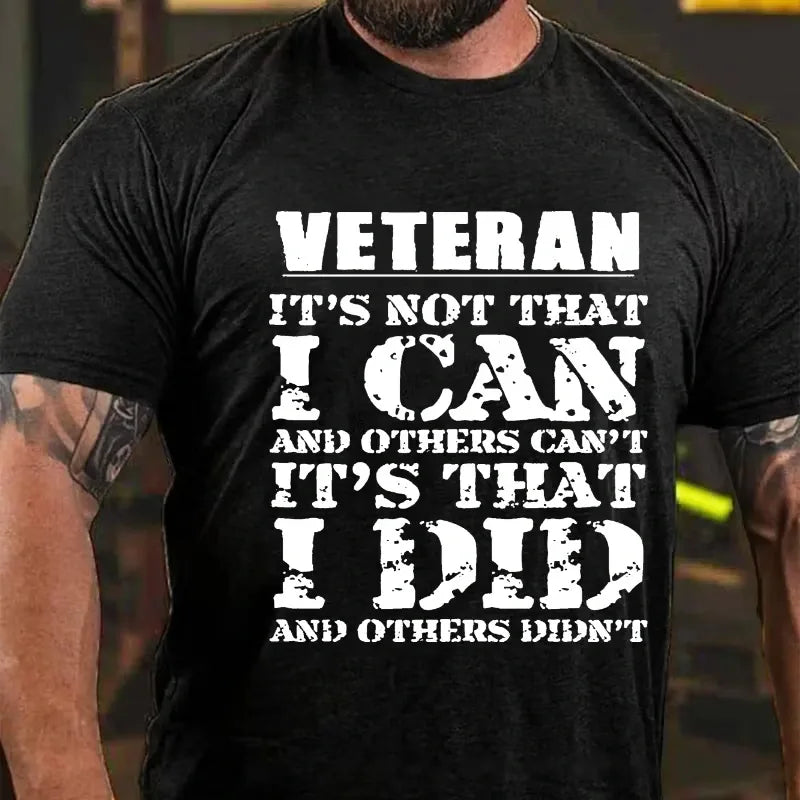 Veteran It's Not That I Can And Others Can't It's That I Did And Others Didn't Graphic T-Shirt