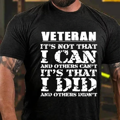 Veteran It's Not That I Can And Others Can't It's That I Did And Others Didn't Graphic T-Shirt