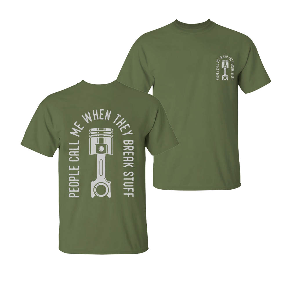 People Call Me When They Break Stuff T-shirt