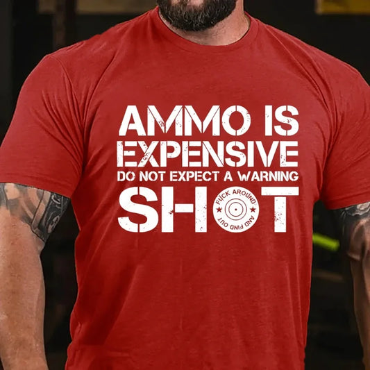 Ammo Is Expensive Do Not Expect a Warning Shot Graphic T-Shirt