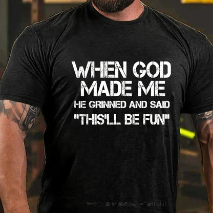 When God Made Me He Grinned and Said Graphic T-Shirt