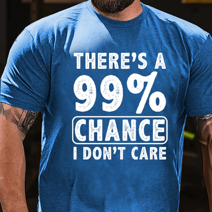 There's A 99% Chance I Don't Care Funny Print Men's T-shirt