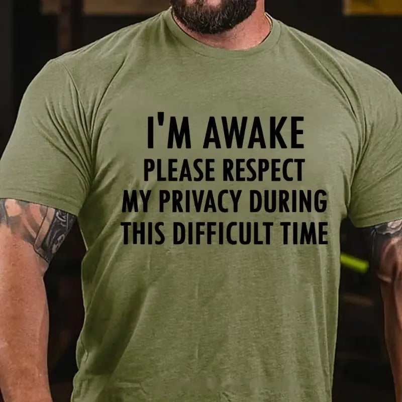 I'm Awake Please Respect My Privacy During This Difficult Time Graphic T-Shirt