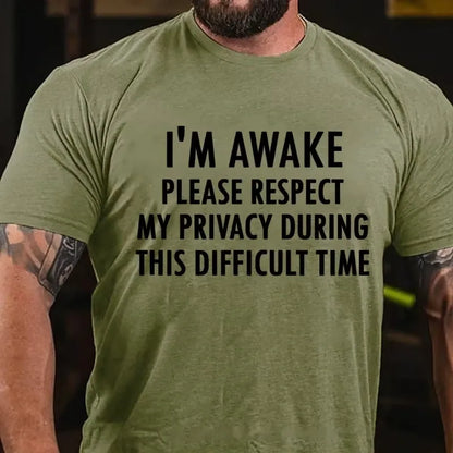 I'm Awake Please Respect My Privacy During This Difficult Time Graphic T-Shirt