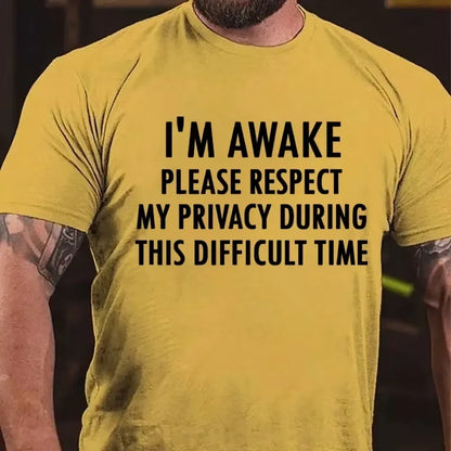 I'm Awake Please Respect My Privacy During This Difficult Time Graphic T-Shirt